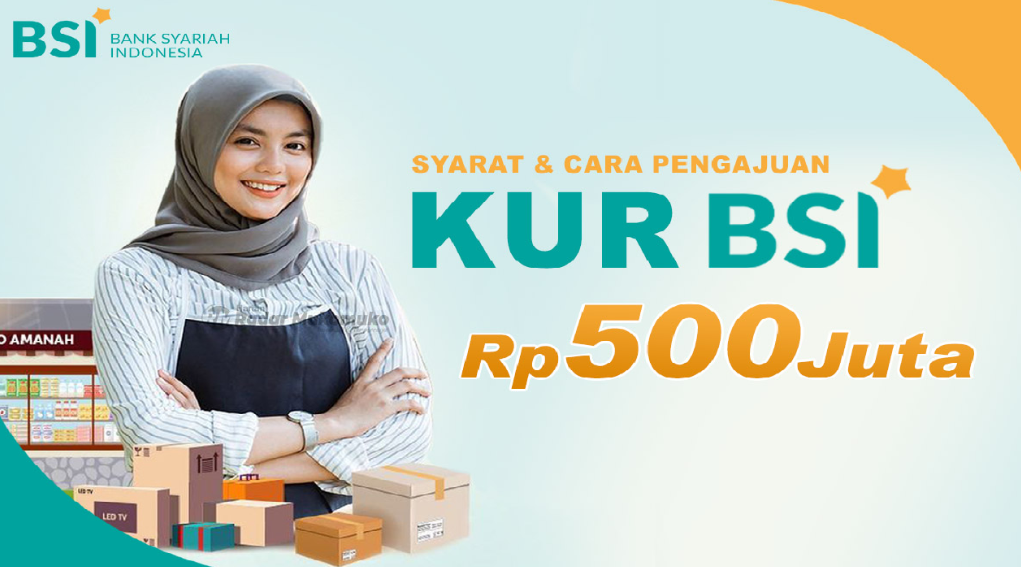 Buka Peluang Baru dengan KUR BSI 2025, Dapatkan Modal Usaha Hingga Rp500 Juta!