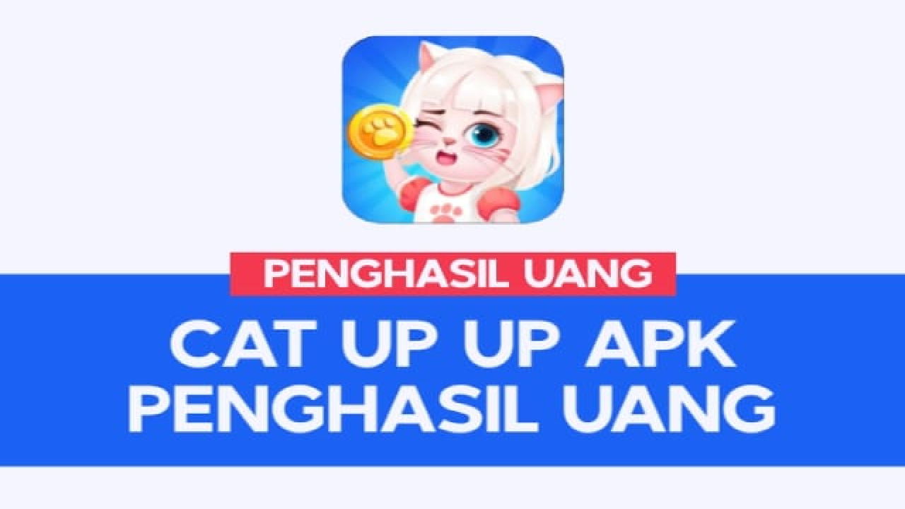 Aplikasi Penghasil Uang Cat Up Up: Saldo E-Wallet Cair Rp 30.000!