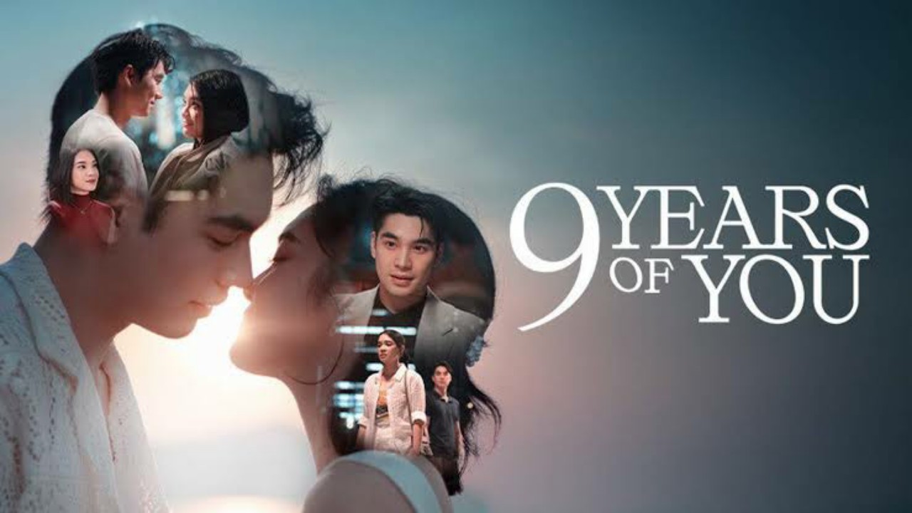 Link Nonton Drama Thailand 9 Years Of You, Kisah Persahabatan dan Cinta yang Terjalin Selama Bertahun-tahun