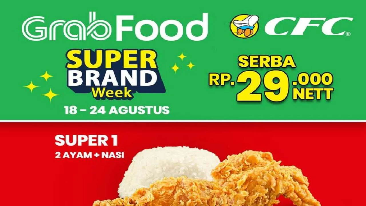 Daftar Promo Makan CFC Super Brand Week 18-24 Agustus 2025, Berlaku Hanya di Grabfood