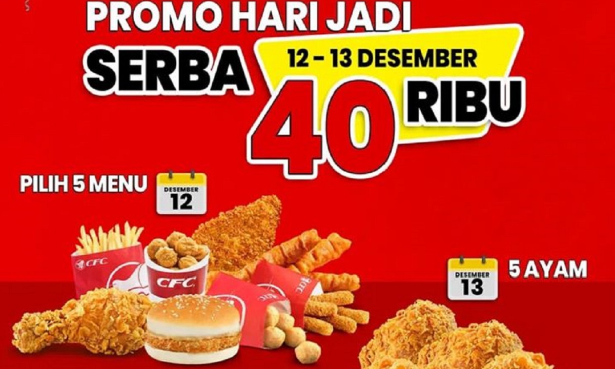 Promo Spesial Hari Jadi CFC Ke-40: Nikmati 5 Menu dengan Harga Rp40.000 Aja!