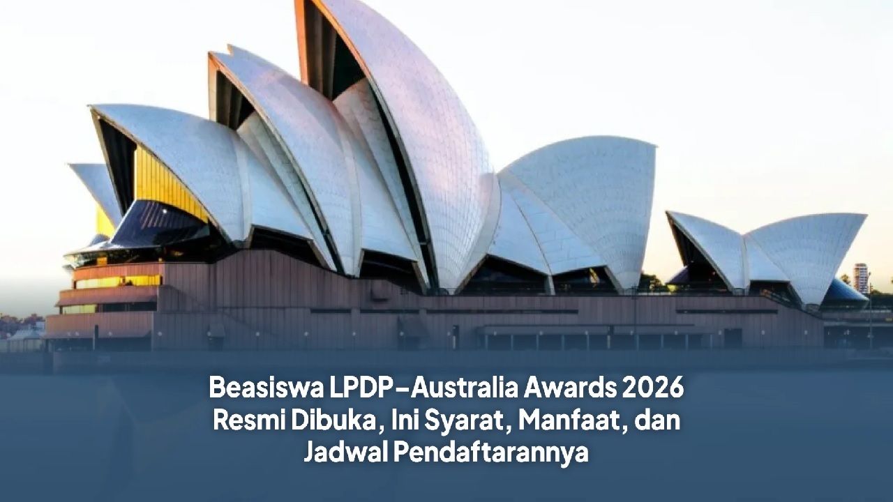 Beasiswa LPDP-Australia Awards 2026 Dibuka, Simak Syarat dan Cara Daftarnya!