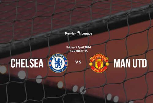 Prediksi Pertandingan Chelsea vs Manchester United Jumat, 5 April 2024: Bangkit atau Terpuruk!