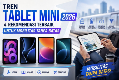 Tren Tablet Mini 2026: 4 Rekomendasi Terbaik untuk Mobilitas Tanpa Batas